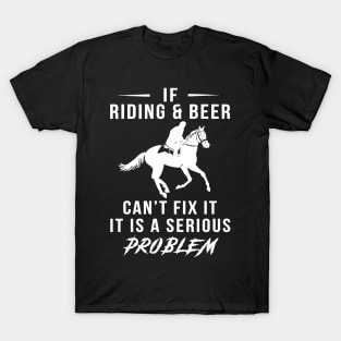 Gallop & Guzzle: If Horse and Beer Can't Fix It, It's a Serious Problem Tee | Hoodie T-Shirt